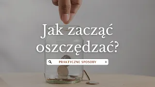 Praktyczne sposoby na oszczędzanie