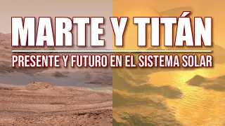 MARTE Y TITÁN: Presente y Futuro en el Sistema Solar - Informe de Curiosity y Perseverance