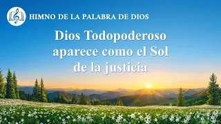 Canción cristiana | Dios Todopoderoso aparece como el Sol de la justicia