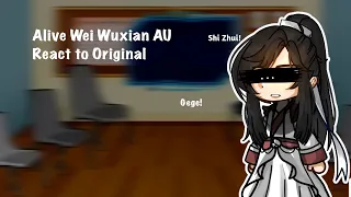 「Alive Wei Wuxian AU React to original」wanxian♡