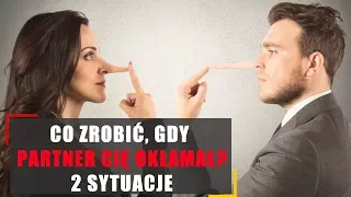 Co zrobić, gdy partner Cię okłamał? 2 sytuacje