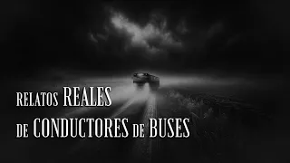 HISTORIAS de TERROR JAMÁS CONTADAS de CONDUCTORES de BUSES