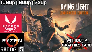 Dying Light Enhanced Edition - Ryzen 5 5600G Vega 7 & 16GB RAM