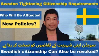 Swedish Citizenship Can also Be Revoked  . New Policies .  Who will be affected?