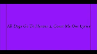 All Dogs Go To Heaven 2, Count Me Out Lyrics