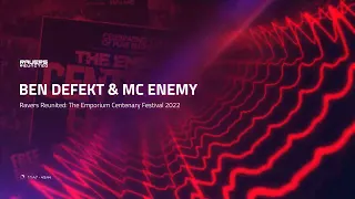 BEN DEFEKT & MC ENEMY - Ravers Reunited: The Emporium Centenary Festival 2022