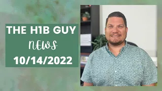 THE H1B GUY NEWS (10/14/2022) Visa Appointments, Green Card Backlog Relief, NDAA Immigration Reform