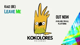 Kaiz (BE) - Leave Me [Kokolores Records]