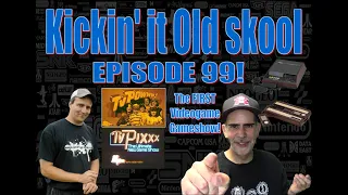 Kickin'it Old Skool EP 99!  TV-Powww / TV Pixx the FIRST Videogame Gameshow!