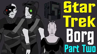 Star Trek: History of the Borg (Part 2 of 4)