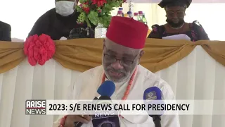SOUTH-EAST RENEWS CALL FOR PRESIDENCY - ARISE NEWS REPORT