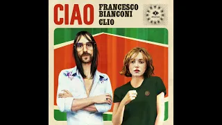 Francesco Bianconi, Clio - Ciao (Official Audio) [Italian Version]