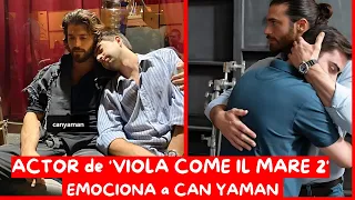 ACTOR de 'VIOLA COME IL MARE 2' EMOCIONA a CAN YAMAN