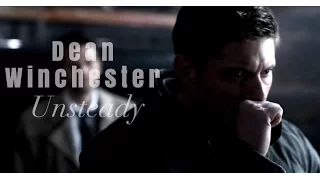 Dean Winchester || Unsteady