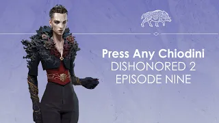 Let's Play Dishonored 2 Episode Nine - TAKE THAT DELILAH - Press Any Chiodini