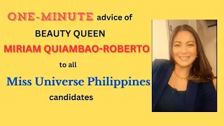 Beauty Queen Miriam Quiambao-Roberto one-minute advice to all MISS UNIVERSE PHILLIPINES candidates