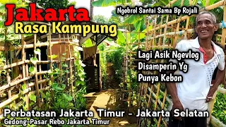 TERNYATA‼️Masih Ada Kampung Di Jakarta | Pemukiman Gedong - Ps Rebo | Perbatasan JakTim- JakSel