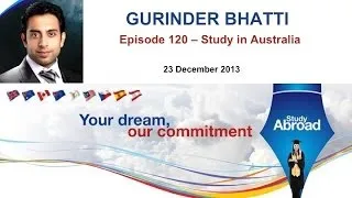 Gurinder Bhatti Episode 120 -- 23 December 2013 - Study in Australia