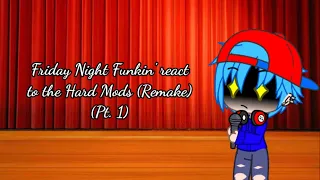 Friday Night Funkin' React to the Hard Mods (Remake)|(Pt.1)|(Lazy)