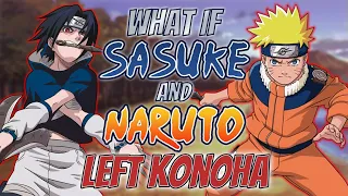 What If Sasuke and Naruto Left Konoha | Part 1 | Naruto What If