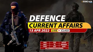 15 April 2022 Defence Updates | Defence Current Affairs For NDA CDS AFCAT SSB Interview