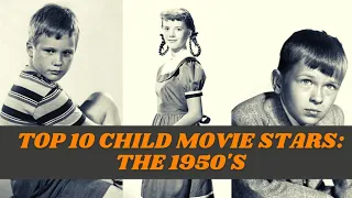 Top 10 Child Movie Stars: The 1950's