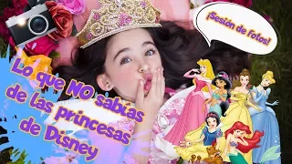 LO QUE NO SABÍAS DE LAS PRINCESAS DE DISNEY👑💖/SESIÓN DE FOTOS