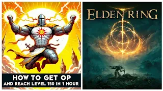 How to get OP early and hit level 150 in 1 hour in Elden Ring