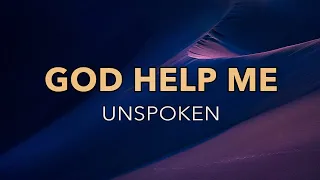 God Help Me - Unspoken - Lyric Video