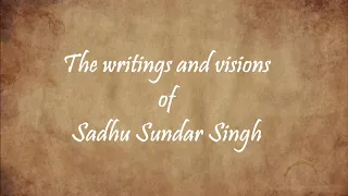 The writings and visions of Sadhu Sundar Singh