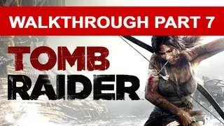 Tomb Raider Walkthrough Part 7 HD 1080p Let's Play Gameplay Xbox PS3 2013 Reboot