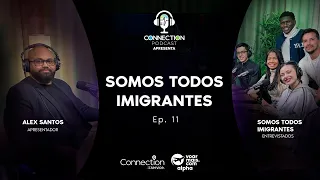 SOMOS TODOS IMIGRANTES  - Ep.11