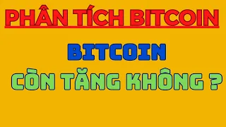 BITCOIN CÒN TĂNG KHÔNG ? | Phân Tích Bitcoin Hôm Nay Và Cập Nhật Thị Trường Crypto