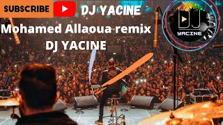 Mohamed Allaoua remix DJ Yacine _ ami mazran روميكس دي جي ياسين