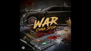 Squash Ft. Grim Yg - War Cyaa Stop (Official Audio)