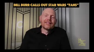 Bill Burr Calls Out Star Wars "Fans"