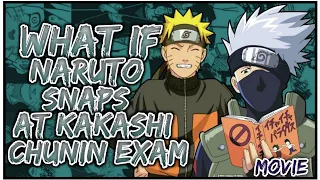 What If Naruto Snapped At Kakashi Chunin Exam | MOVIE