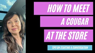 How To Meet A Cougar At The Store - Tips On Starting A Conversation