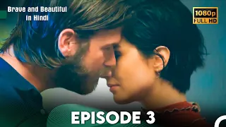 Brave and Beautiful in Hindi - Episode 3 Hindi Dubbed (FULL HD)