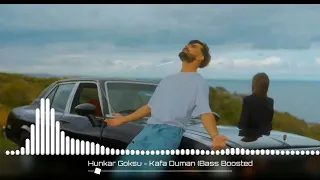 Hünkar Göksu - Kafa Duman (Bass Boosted)