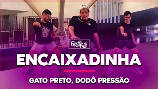 Encaixadinha - Gato Preto, Dodô Pressão | COREOGRAFIA - FestRit