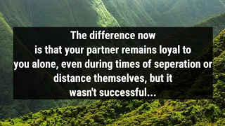 💌The difference now is that your partner remains loyal to you alone, even during times of separat...
