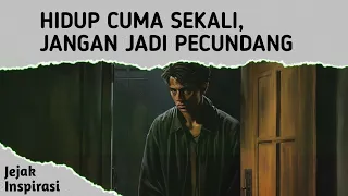 Hidup Cuma Sekali, Jangan Jadi Pecundang | Jejak Inspirasi