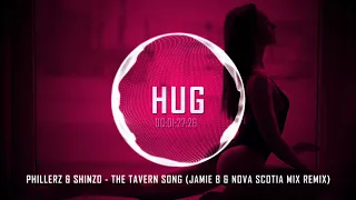 Phillerz & Shinzo - The Tavern Song (Jamie B & Nova Scotia Mix Remix)