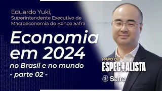 Perspectivas para a ECONOMIA do BRASIL e do MUNDO em 2024 | Papo de Especialista #73