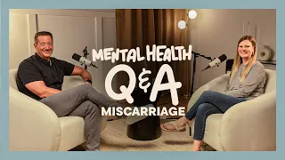 Mental Health Awareness Q&A: Miscarriage