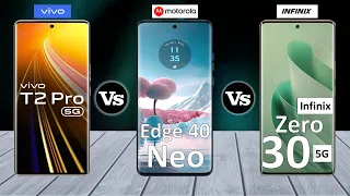 Vivo T2 Pro Vs Motorola Edge 40 Neo Vs Infinix Zero 30 - Full Comparison