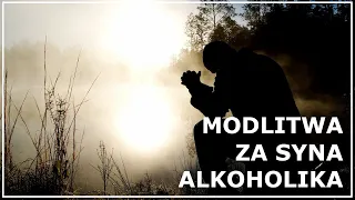 MODLITWA ZA SYNA ALKOHOLIKA | Modlitwa za dorosłego syna | Modlitwa matki za syna