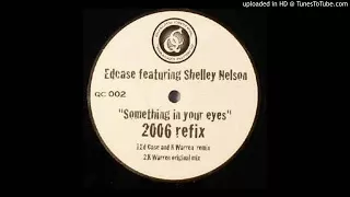 Ed Case feat. Shelley Nelson - Something In Your Eyes (2006 Refix) *UKG / 4x4 / Niche*