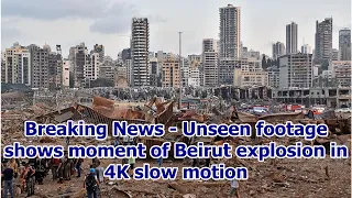Breaking News - Unseen footage shows moment of Beirut explosion in 4K slow motion